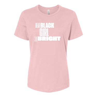 Dear Black Girl Shine Bright T-Shirt- Women’s Relaxed Jersey Tee - Plant Based Hair Care for Natural Hair-pink